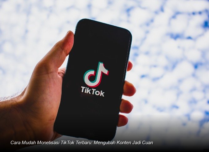 Memaksimalkan Peluang Monetisasi Video Pendek TikTok bagi Kreator Pemula di Era Digital