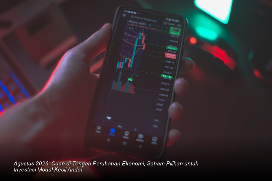 Agustus 2026: Peluang Investasi Saham Menarik untuk Modal Terbatas di Tengah Dinamika Ekonomi