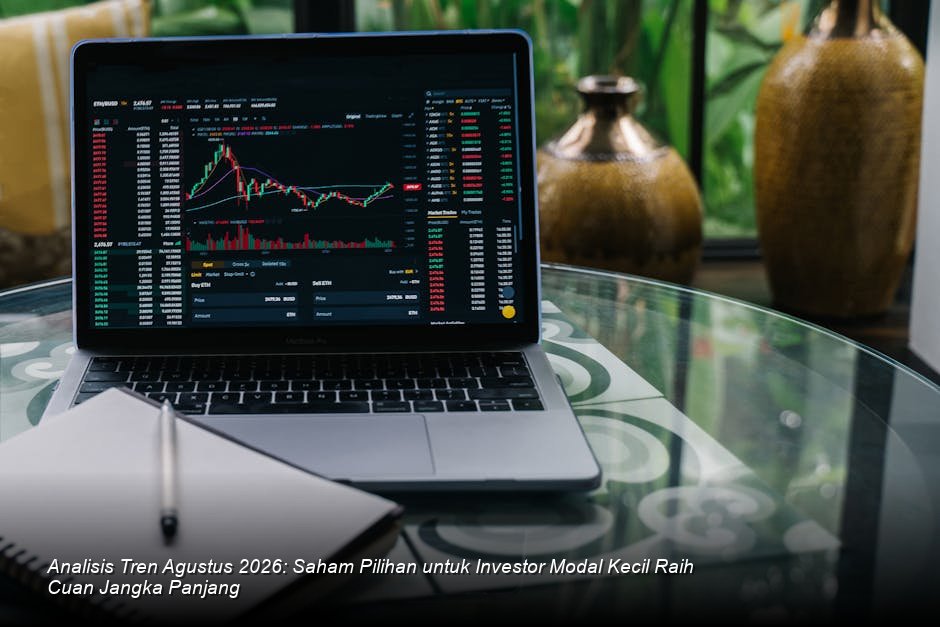 Rekomendasi Saham Unggulan Agustus 2026: Strategi Cuan Jangka Panjang untuk Investor Modal Terbatas